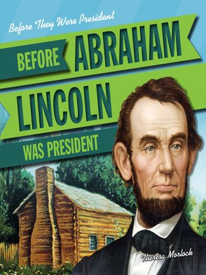 cover image of Before Abraham Lincoln Was President